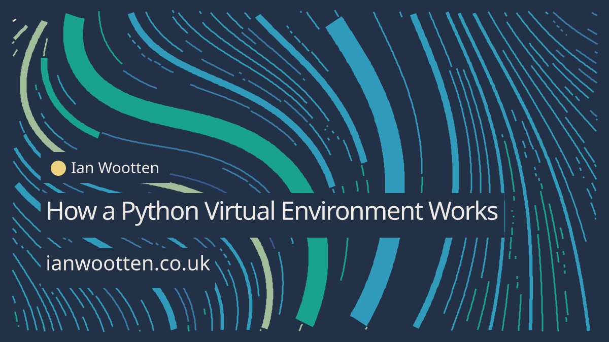How a Python Virtual Environment Works — Ian Wootten